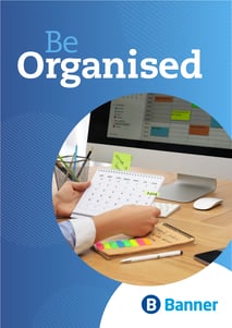 Be Organised
